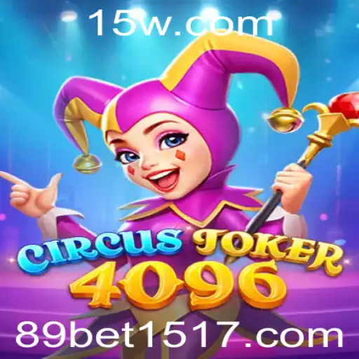 Descubra o Mundo Fascinante de CircusJoker4096: Como Jogar e Vencer no 89bet